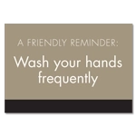 <i>A Friendly Reminder</i> Wash your hands frequently <b>w/Easel</b>